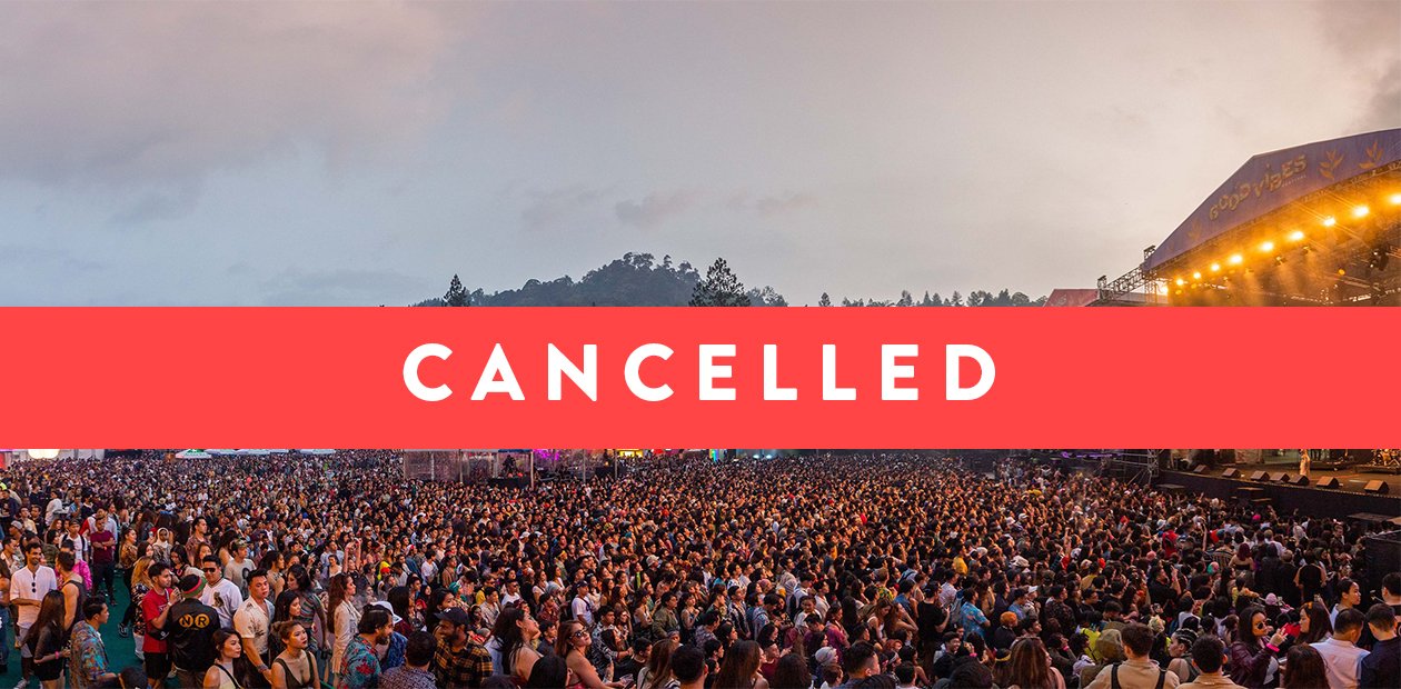 Good Vibes Festival 2020 is officially cancelled due to COVID-19 concerns
