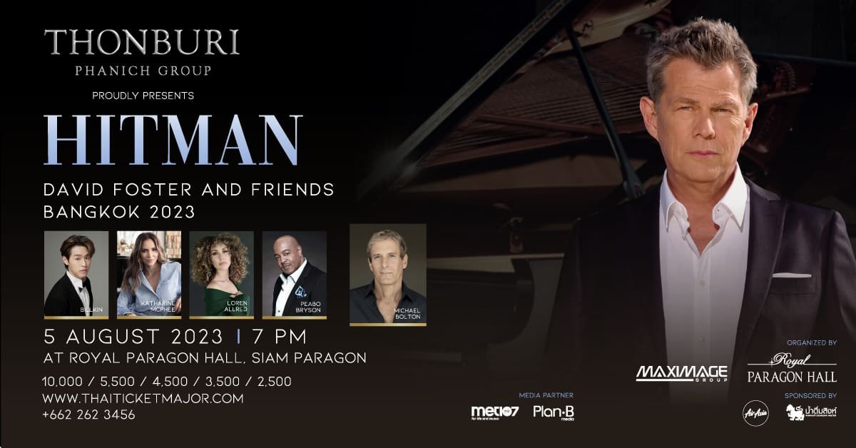Hitman David Foster and Friends are bringing all-time hits to Bangkok this August