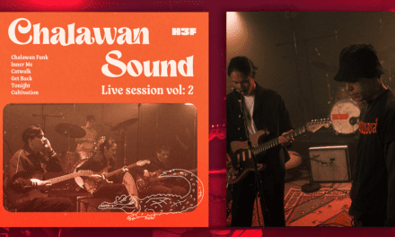 “Chalawan Sound” Live Session Vol: 2 H 3 F Joins Forces with Phum Viphurit and Benjamin Varney for “Chalawan Sound” Live Session Vol: 2