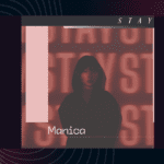 Manica’s ‘Stay’ Out Now: A Heartfelt Journey Through Love and Letting Go