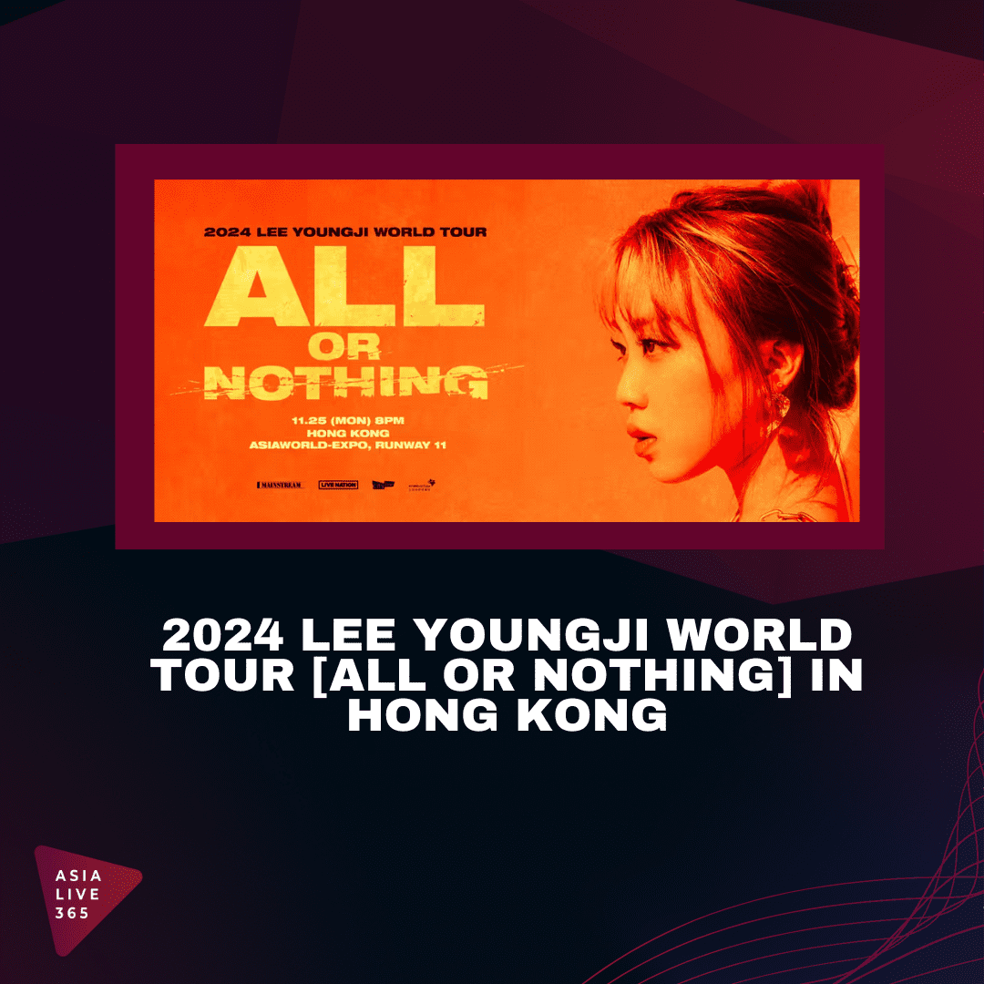 2024 LEE YOUNGJI WORLD TOUR [ALL OR NOTHING] IN HONG KONG | Asia Live 365